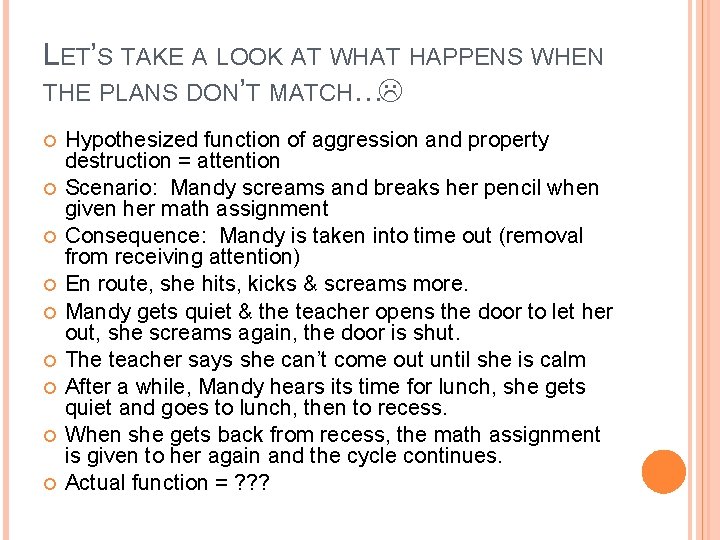 LET’S TAKE A LOOK AT WHAT HAPPENS WHEN THE PLANS DON’T MATCH… Hypothesized function