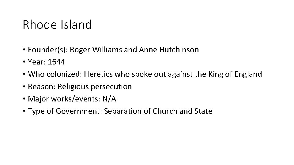 Rhode Island • Founder(s): Roger Williams and Anne Hutchinson • Year: 1644 • Who