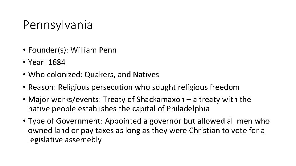 Pennsylvania • Founder(s): William Penn • Year: 1684 • Who colonized: Quakers, and Natives