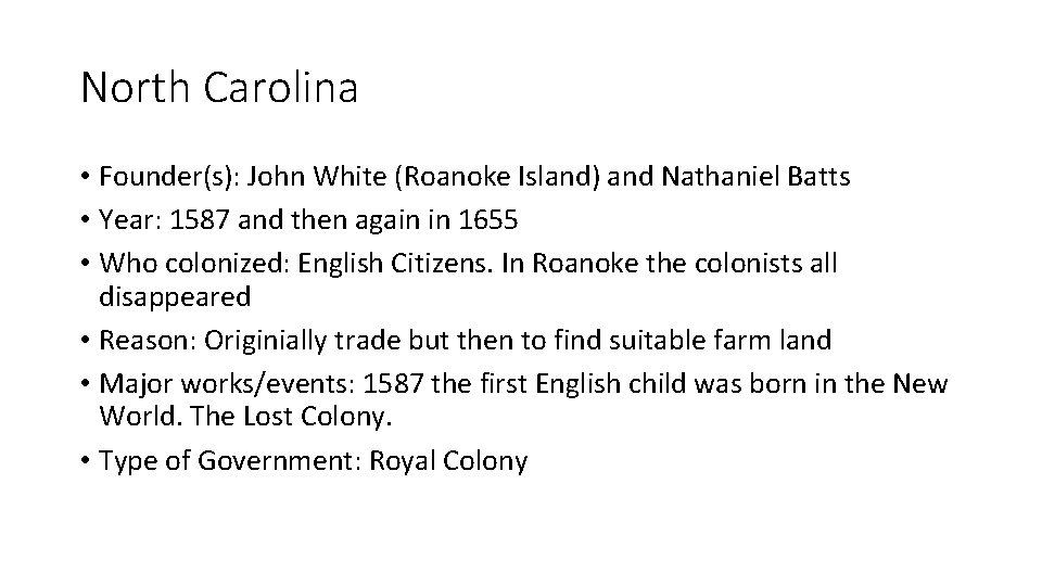 North Carolina • Founder(s): John White (Roanoke Island) and Nathaniel Batts • Year: 1587