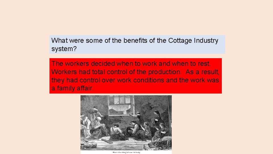 What were some of the benefits of the Cottage Industry system? The workers decided