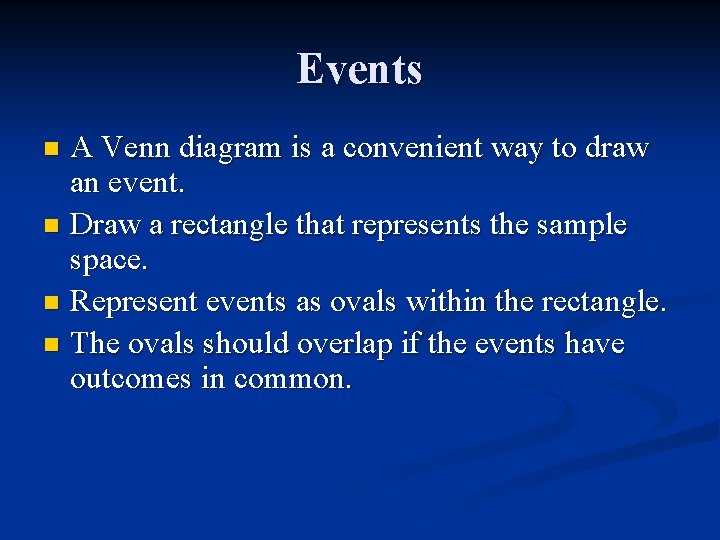 Events A Venn diagram is a convenient way to draw an event. n Draw