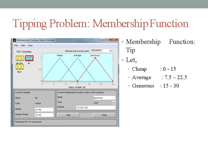Tipping Problem: Membership Function • Membership Function: Tip • Let, • Cheap : 0 Tipping Problem: Membership Function • Membership Function: Tip • Let, • Cheap : 0