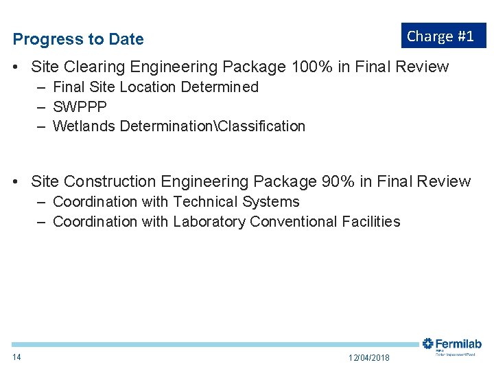 Charge #1 Progress to Date • Site Clearing Engineering Package 100% in Final Review