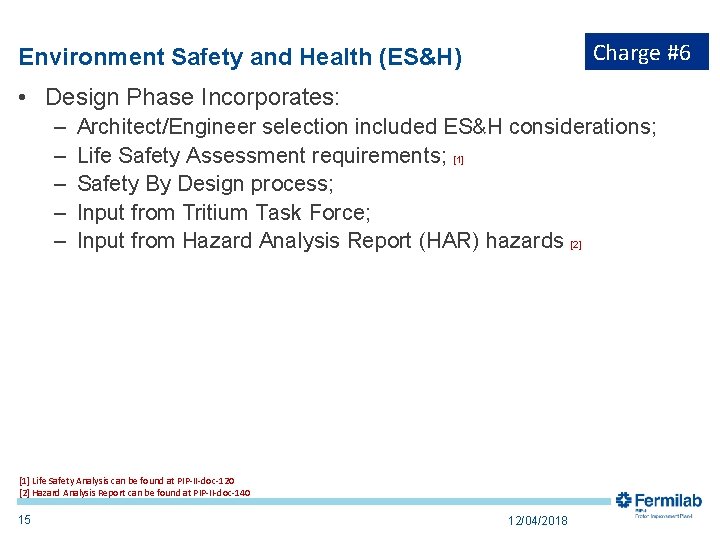 Charge #6 Environment Safety and Health (ES&H) • Design Phase Incorporates: – – –