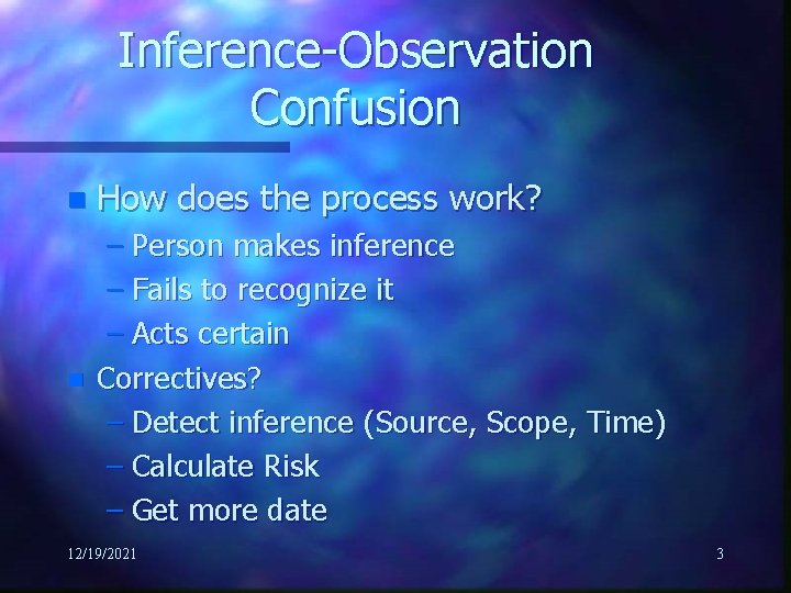 Inference-Observation Confusion n How does the process work? n – Person makes inference –