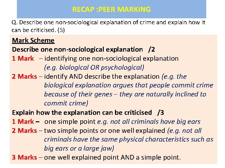 RECAP : PEER MARKING Q. Describe one non-sociological explanation of crime and explain how