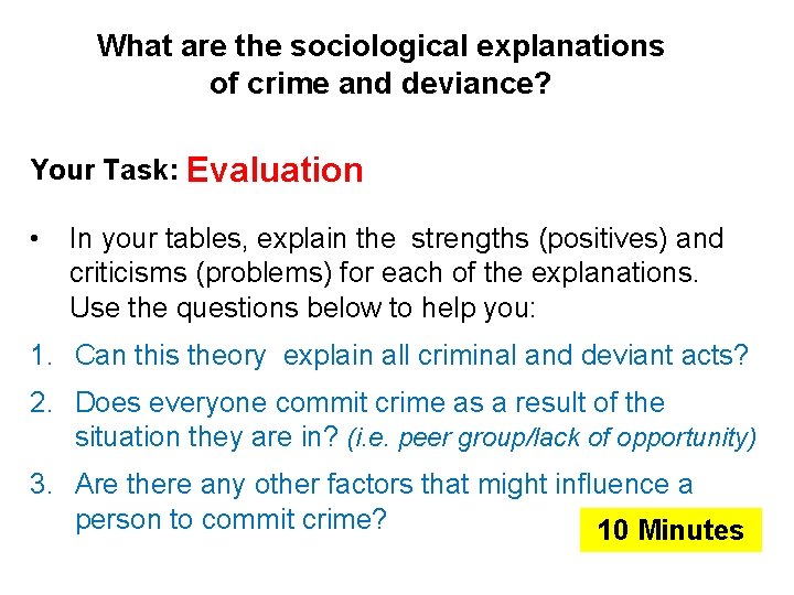 What are the sociological explanations of crime and deviance? Your Task: Evaluation • In