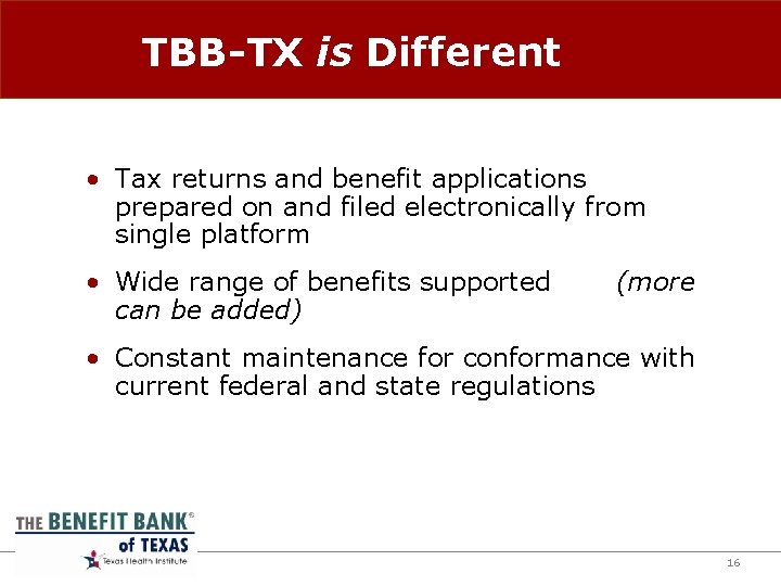 TBB-TX is Different • Tax returns and benefit applications prepared on and filed electronically