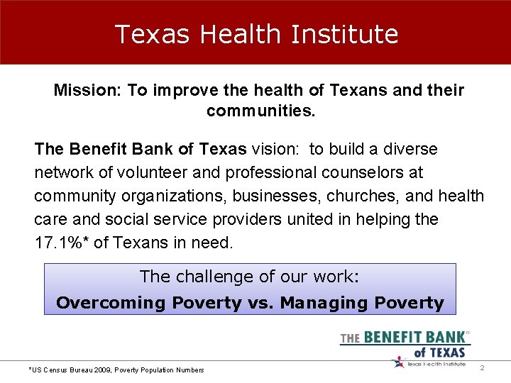 Texas Health Institute Mission: To improve the health of Texans and their communities. The