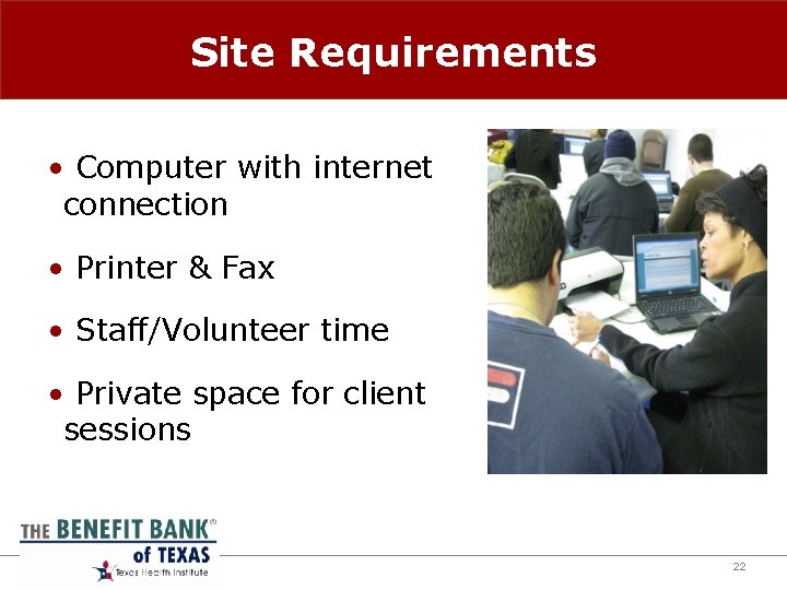 Site Requirements • Computer with internet connection • Printer & Fax • Staff/Volunteer time