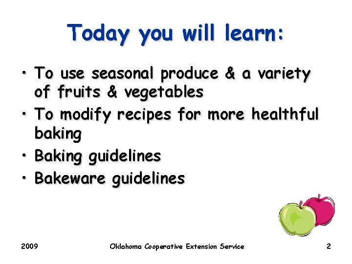Today you will learn: • To use seasonal produce & a variety of fruits