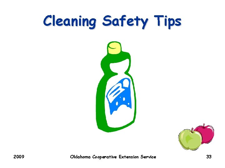 Cleaning Safety Tips 2009 Oklahoma Cooperative Extension Service 33 