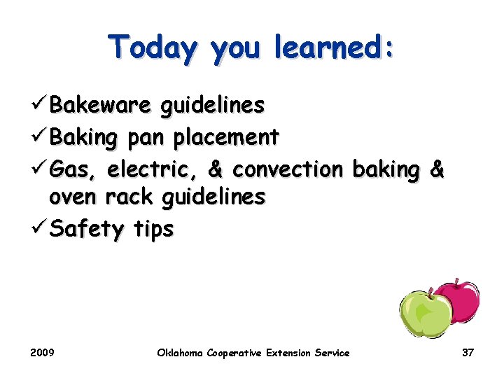 Today you learned: ü Bakeware guidelines ü Baking pan placement ü Gas, electric, &