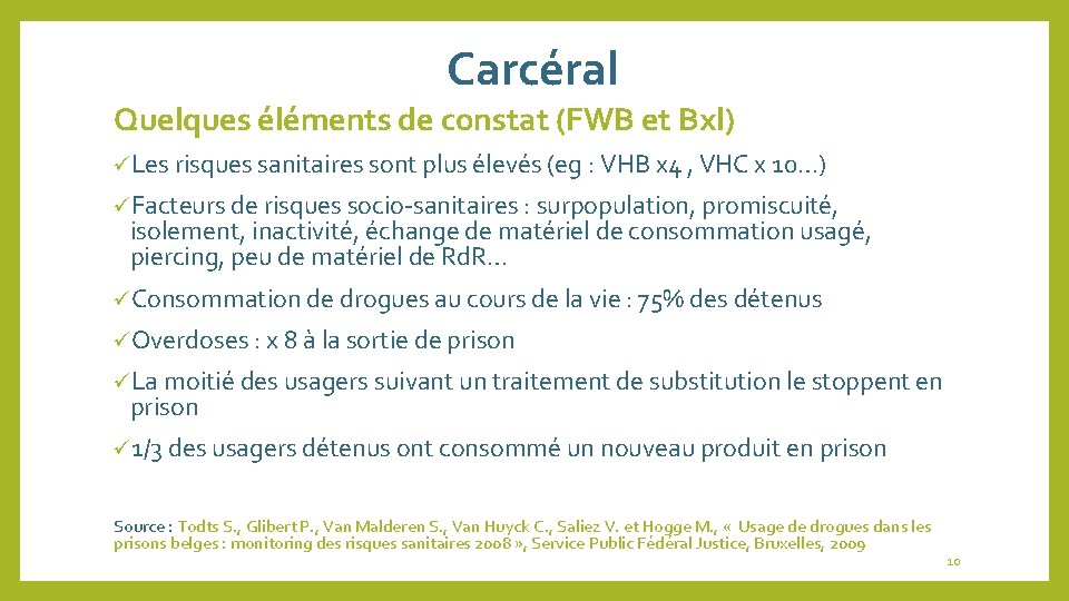 Carcéral Quelques éléments de constat (FWB et Bxl) üLes risques sanitaires sont plus élevés