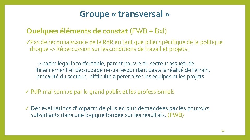 Groupe « transversal » Quelques éléments de constat (FWB + Bxl) üPas de reconnaissance