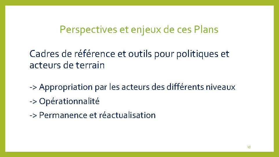 Perspectives et enjeux de ces Plans Cadres de référence et outils pour politiques et