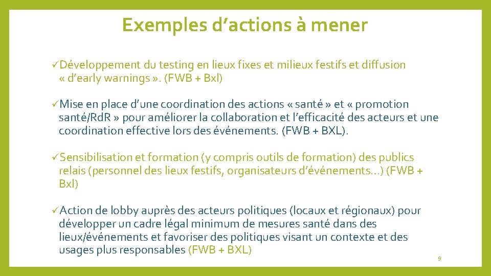 Exemples d’actions à mener üDéveloppement du testing en lieux fixes et milieux festifs et