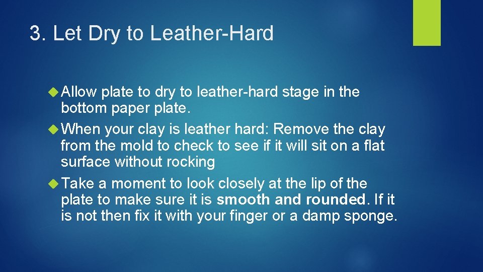 3. Let Dry to Leather-Hard Allow plate to dry to leather-hard stage in the