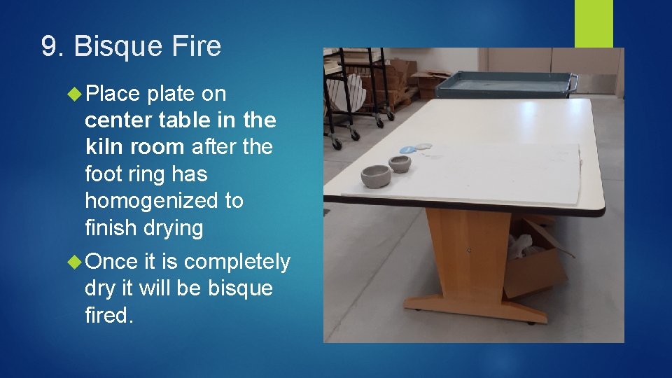 9. Bisque Fire Place plate on center table in the kiln room after the