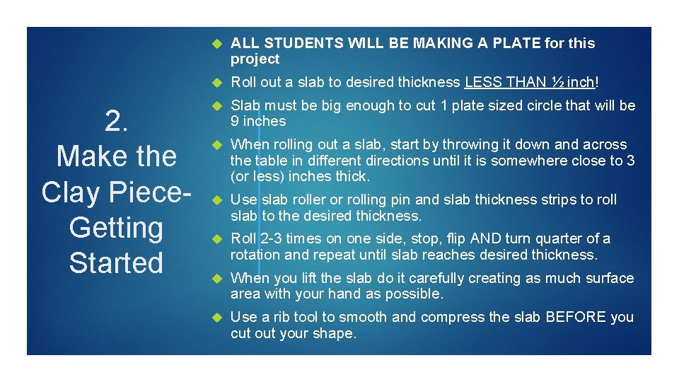 2. Make the Clay Piece. Getting Started ALL STUDENTS WILL BE MAKING A PLATE