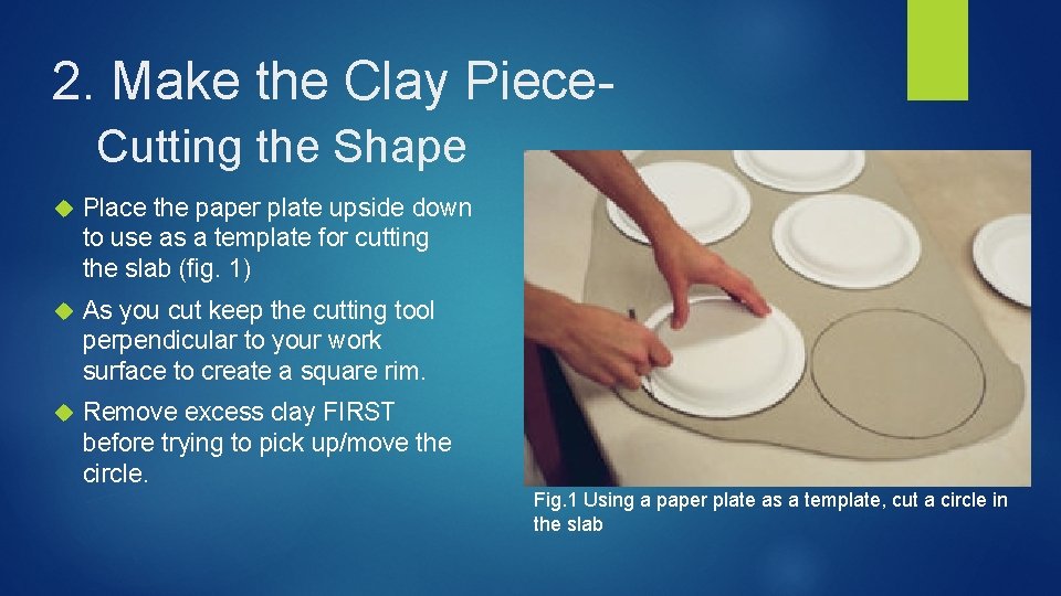 2. Make the Clay Piece. Cutting the Shape Place the paper plate upside down