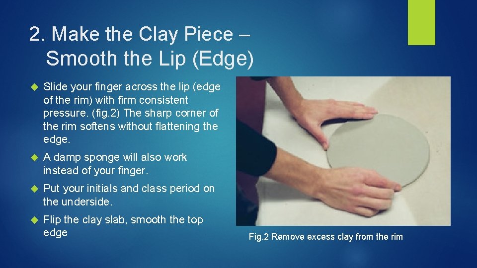 2. Make the Clay Piece – Smooth the Lip (Edge) Slide your finger across