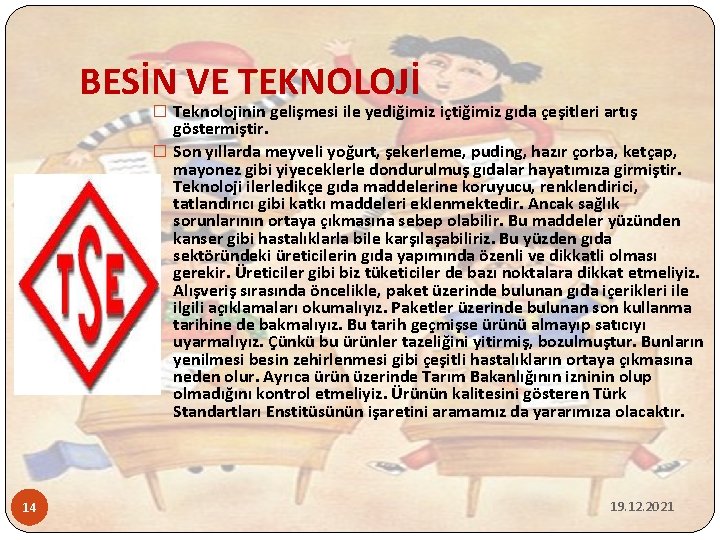 BESİN VE TEKNOLOJİ � Teknolojinin gelişmesi ile yediğimiz içtiğimiz gıda çeşitleri artış göstermiştir. �