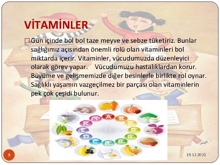 VİTAMİNLER � Gün içinde bol taze meyve ve sebze tüketiriz. Bunlar sağlığımız açısından önemli