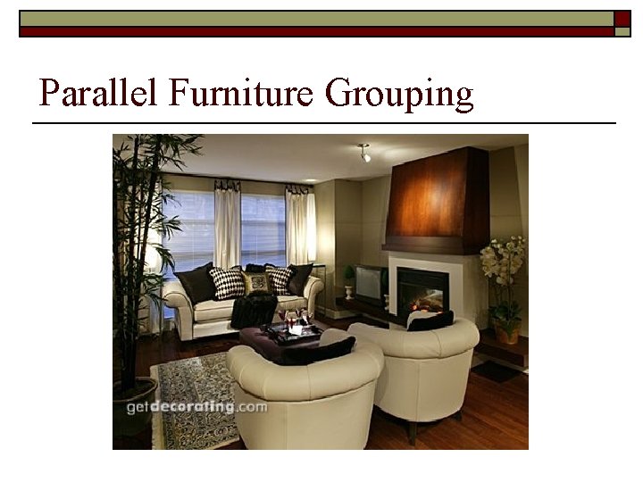 Parallel Furniture Grouping 
