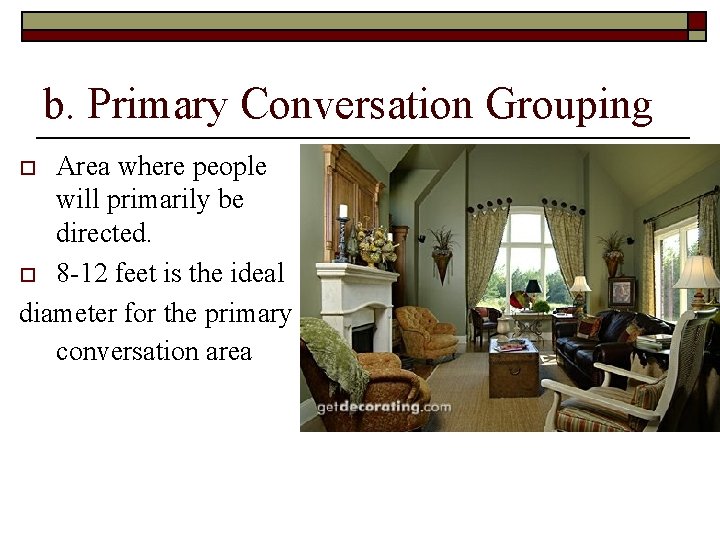 b. Primary Conversation Grouping Area where people will primarily be directed. o 8 -12