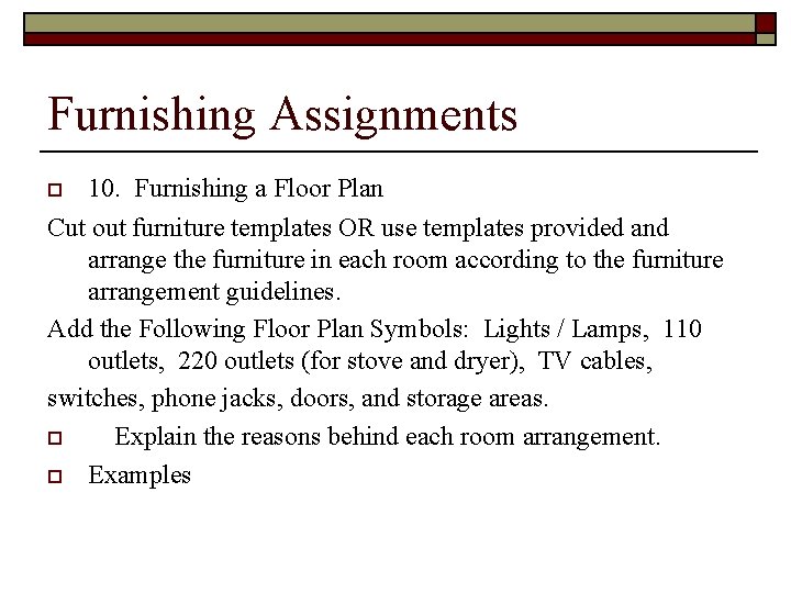 Furnishing Assignments o 10. Furnishing a Floor Plan Cut out furniture templates OR use