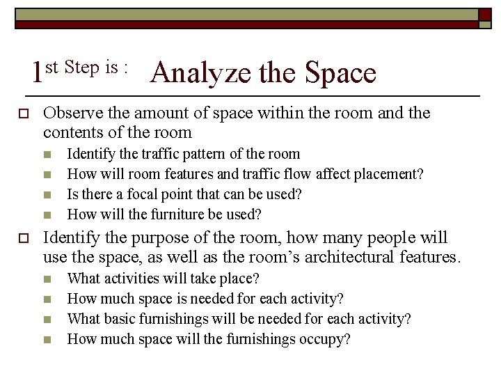 1 st Step is : Analyze the Space o Observe the amount of space