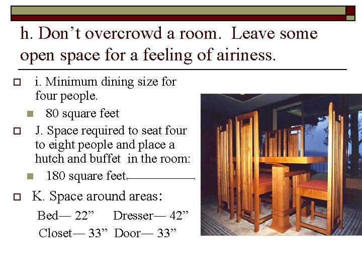h. Don’t overcrowd a room. Leave some open space for a feeling of airiness.