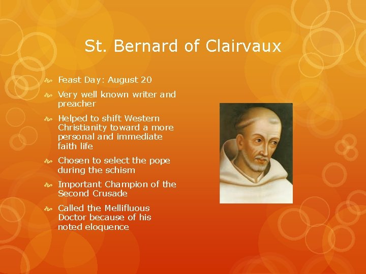 St. Bernard of Clairvaux Feast Day: August 20 Very well known writer and preacher