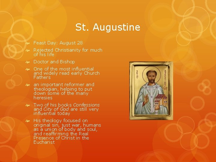 St. Augustine Feast Day: August 28 Rejected Christianity for much of his life Doctor