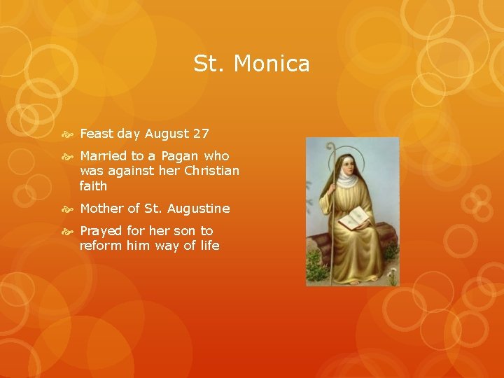 St. Monica Feast day August 27 Married to a Pagan who was against her