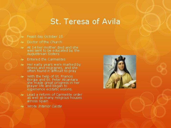 St. Teresa of Avila Feast day October 15 Doctor of the Church At 14