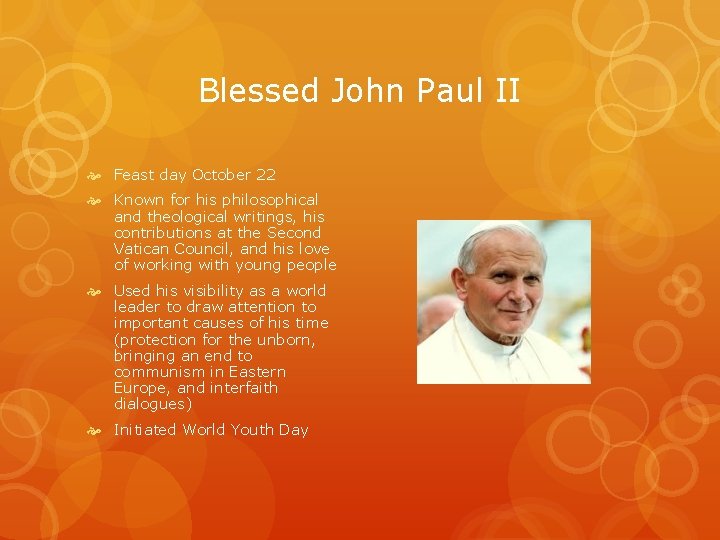 Blessed John Paul II Feast day October 22 Known for his philosophical and theological