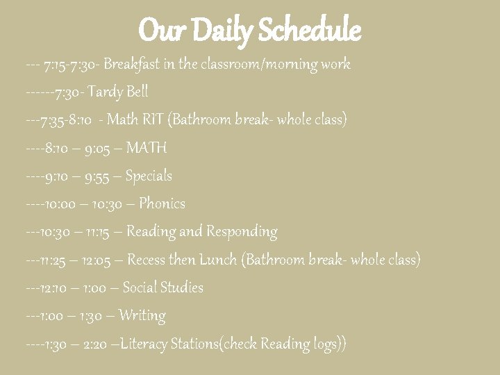 Our Daily Schedule --- 7: 15 -7: 30 - Breakfast in the classroom/morning work