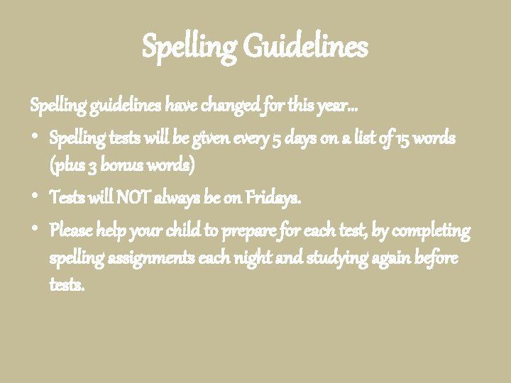 Spelling Guidelines Spelling guidelines have changed for this year… • Spelling tests will be