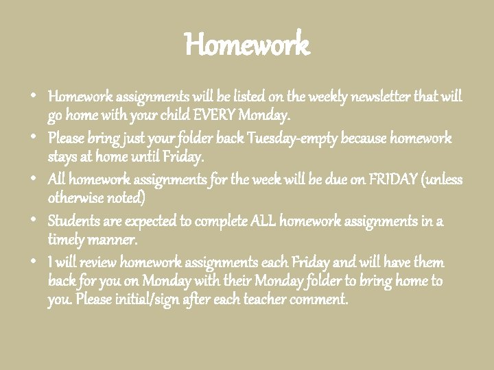 Homework • Homework assignments will be listed on the weekly newsletter that will go