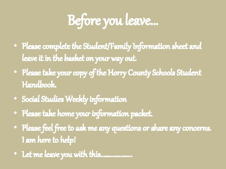 Before you leave… • Please complete the Student/Family Information sheet and leave it in