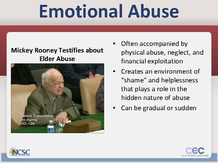 Emotional Abuse Mickey Rooney Testifies about Elder Abuse • Often accompanied by physical abuse,