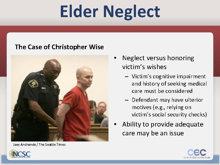 Elder Neglect The Case of Christopher Wise • Neglect versus honoring victim’s wishes –
