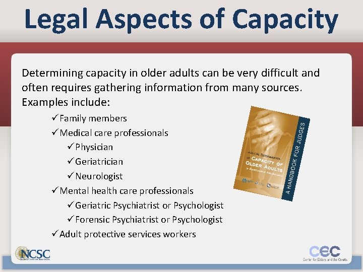 Legal Aspects of Capacity Determining capacity in older adults can be very difficult and