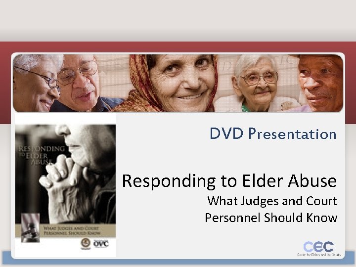 DVD Presentation Responding to Elder Abuse What Judges and Court Personnel Should Know 