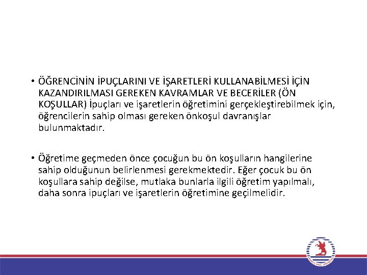 • ÖĞRENCİNİN İPUÇLARINI VE İŞARETLERİ KULLANABİLMESİ İÇİN KAZANDIRILMASI GEREKEN KAVRAMLAR VE BECERİLER (ÖN
