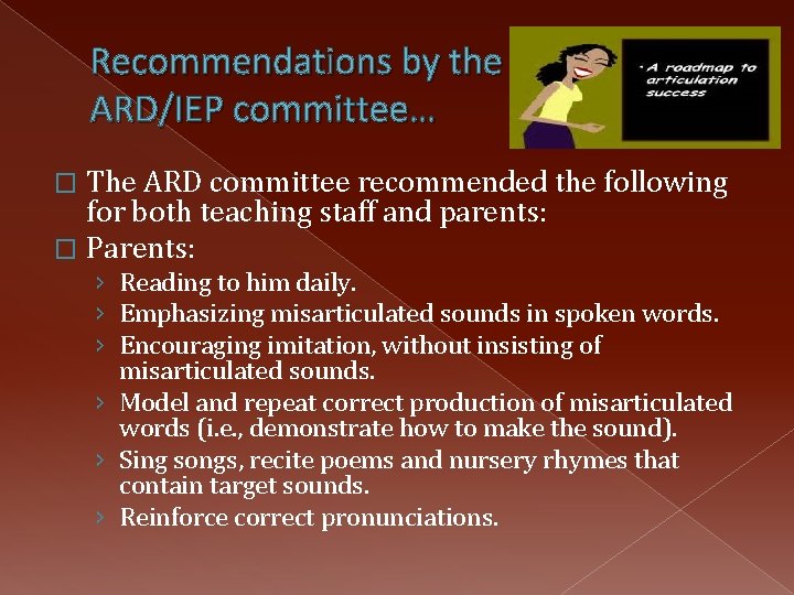 Recommendations by the ARD/IEP committee… The ARD committee recommended the following for both teaching