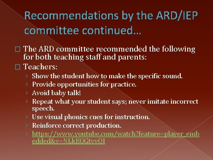 Recommendations by the ARD/IEP committee continued… The ARD committee recommended the following for both